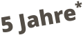 5 Jahre*